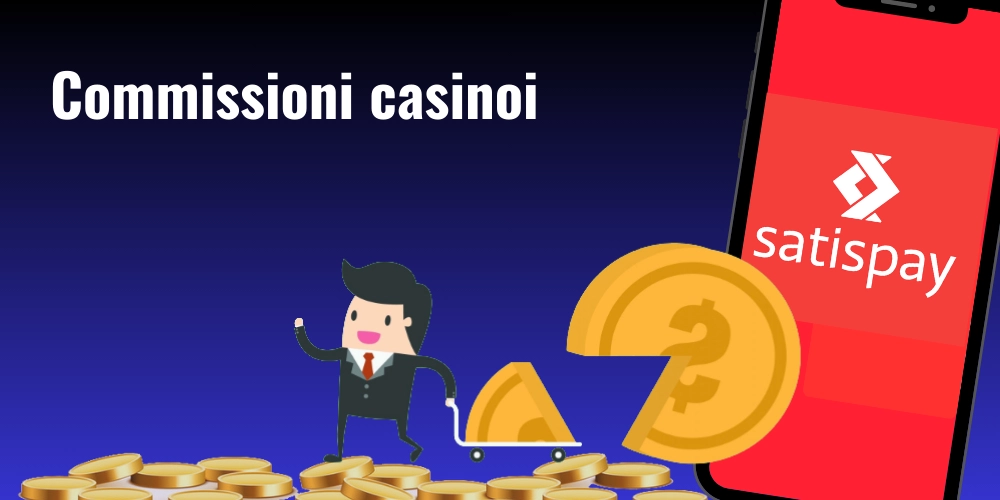 Commissioni casinoi Satispay