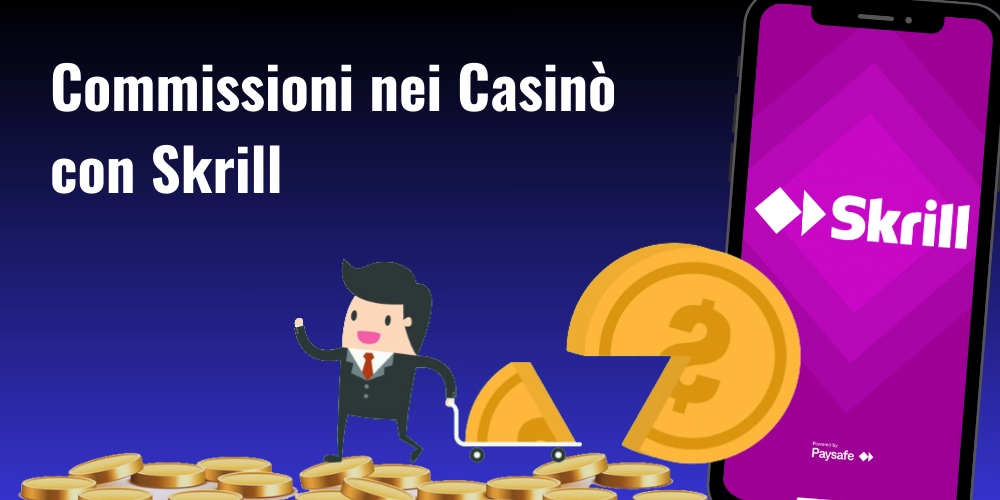 Commissioni nei Casinò con Skrill