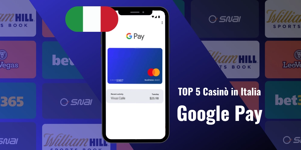 TOP 5 Casinò che accettano Google Pay